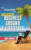 Business Around A Lifestyle (First Step: How To Dream Your Perfect Lifestyle, Then Go Get It!)