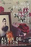 How Proust Can Change Your Life Picador Classic English Edition