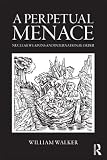 A Perpetual Menace Nuclear Weapons And International Order Routledge Global Security Studies Book 28 English Edition