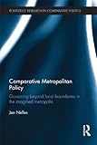 Comparative Metropolitan Policy Governing Beyond Local Boundaries In The Imagined Metropolis Routledge Research In Comparative Politics English Edition