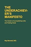 The Underachievers Manifesto The Guide To Accomplishing Little And Feeling Great English Edition