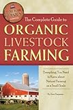 The Complete Guide To Organic Livestock Farming Everything You Need To Know About Natural Farming On A Small Scale Back To Basics Farming English Edition