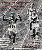 The 100 Greatest Track Field Battles Of The 20th Century English Edition