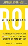 Return On Influence The Revolutionary Power Of Klout Social Scoring And Influence Marketing English Edition