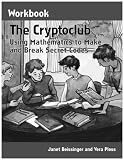 The Cryptoclub Workbook Using Mathematics To Make And Break Secret Codes