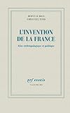 Linvention De La France Atlas Anthropologique Et Politique Nrf Essais