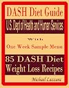 DASH Diet Guide U.S. Dept of Health and Human Services: With One Week Sample Menu: 85 DASH Diet Weight Loss Recipes