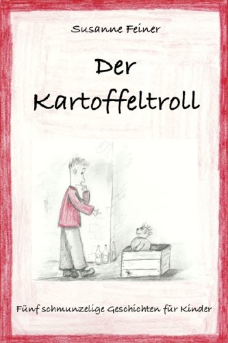 Portada de Der Kartoffeltroll. Fünf schmunzelige Geschichten für Kinder (German Edition)