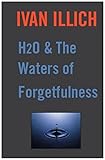 H20 And The Waters Of Forgetfulness Open Forum English Edition