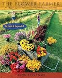 The Flower Farmer An Organic Growers Guide To Raising And Selling Cut Flowers Gardeners Supply Books English Edition