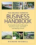 The Organic Farmers Business Handbook A Complete Guide To Managing Finances Crops And Staff And Making A Profit English Edition