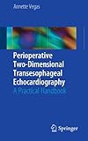 Perioperative Twodimensional Transesophageal Echocardiography A Practical Handbook English Edition