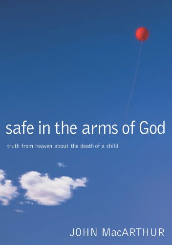 Safe in the Arms of God: Truth from Heaven About the Death of a Child book cover