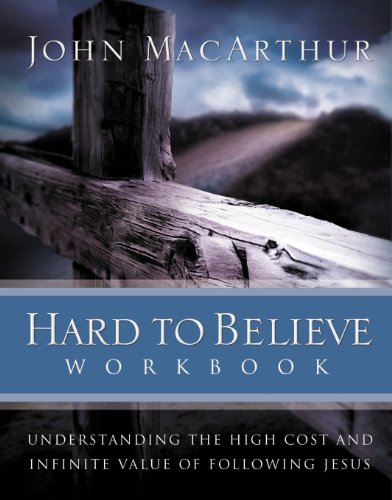 Hard to Believe Workbook: Understanding the High Cost and Infinite Value of Following Jesus book cover