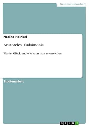Eudaimonia: Der Weg zum Glück Aristoteles