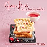 Gaufres Sucres Et Sales Nouvelles Variations Gourmandes