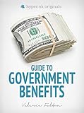 Guide To Government Benefits Social Security Medicare Medicaid Unemployment Insurance Disability
