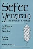 Sefer Yetzirah The Book Of Creation In Theory And Practice English Edition