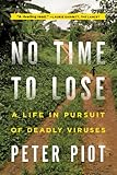 No Time To Lose A Life In Pursuit Of Deadly Viruses English Edition