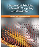 Mathematical Principles For Scientific Computing And Visualization English Edition