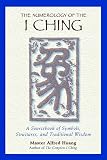 The Numerology Of The I Ching A Sourcebook Of Symbols Structures And Traditional Wisdom English Edition