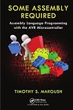 Some Assembly Required Assembly Language Programming With The Avr Microcontroller English Edition