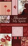 Illumine My Spirit Bahai Prayers And Mediations For Women Illumine My Series English Edition