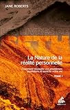 La Nature De La Ralit Personnelle Tome I Comment Rsoudre Vos Problmes Quotidiens Et Enrichir Votre Vie Les Livres De Seth