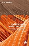 La Nature De La R%C3%A9alit%C3%A9 Personnelle, Tome Ii: Comment R%C3%A9soudre Vos Probl%C3%A8mes Quotidiens Et Enrichir Votre Vie (les Livres De Seth)
