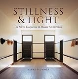 Stillness And Light The Silent Eloquence Of Shaker Architecture English Edition