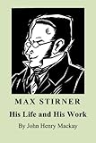 Max Stirner His Life And His Work English Edition
