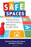 Safe Spaces Making Schools And Communities Welcoming To Lgbt Youth English Edition