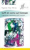 Soffi di vento sul Vietnam. Il generale in pensione e altri racconti (In Asia)