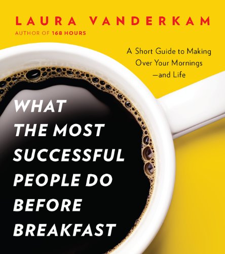 What the Most Successful People Do Before Breakfast