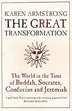 The Great Transformation The World In The Time Of Buddha Socrates Confucius And Jeremiah English Edition