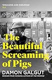 The Beautiful Screaming of Pigs