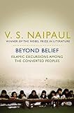 Beyond Belief Islamic Excursions Among The Converted Peoples English Edition