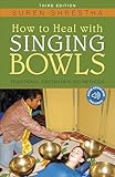 How To Heal With Singing Bowls Traditional Tibetan Healing Methods English Edition