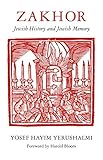 Zakhor Jewish History And Jewish Memory Samuel And Althea Stroum Lectures In Jewish Studies English Edition
