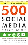 500 Social Media Marketing Tips Essential Advice Hints And Strategy For Business Facebook Twitter Instagram Pinterest Linkedin Youtube Snapchat And More Updated September 2020