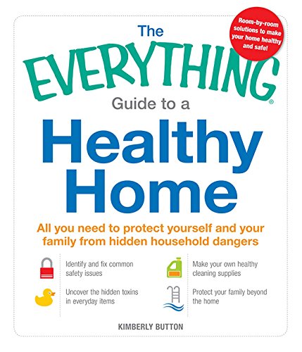 The Everything Guide to a Healthy Home (By: Kimberly Button) cover