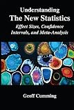 Understanding The New Statistics Effect Sizes Confidence Intervals And Metaanalysis Multivariate Applications Series English Edition