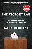 The Victory Lab The Secret Science Of Winning Campaigns English Edition