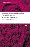 Juan Belmonte Matador De Toros Libros Del Asteroide N 44 Spanish Edition