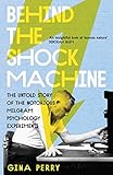 Behind The Shock Machine The Untold Story Of The Notorious Milgram Psychology Experiments English Edition