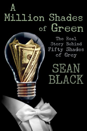 A Million Shades of Green: The Real Story Behind Fifty Shades of Grey cover