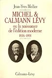 Michel Calmann Lvy Ou La Naissance De Ldition Moderne 18361891 Biographies Autobiographies T 550
