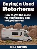 Buying A Used Motorhome How To Get The Most For Your Money And Not Get Burned Updated March 2017