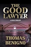 The Good Lawyer A Legal Thriller Inspired By A True Story The Good Lawyer Series Book 1 English Edition