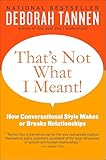 Thats Not What I Meant How Conversational Style Makes Or Breaks Relationships